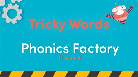 Phonics Phase 4 Set 1 Tricky Words Video In The Phonics Factory