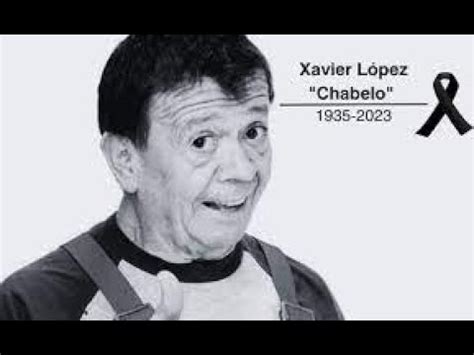 Fallece Xavier L Pez Chabelo A Los A Os De Edad Domiplay