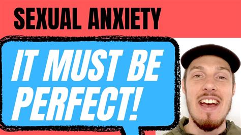 Sexual Anxiety It Must Be Perfect Youtube