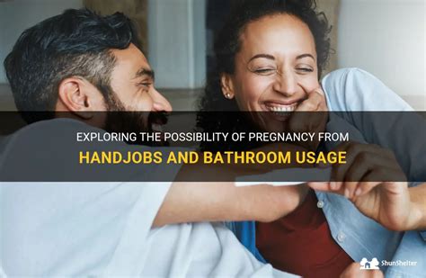 Exploring The Possibility Of Pregnancy From Handjobs And Bathroom Usage