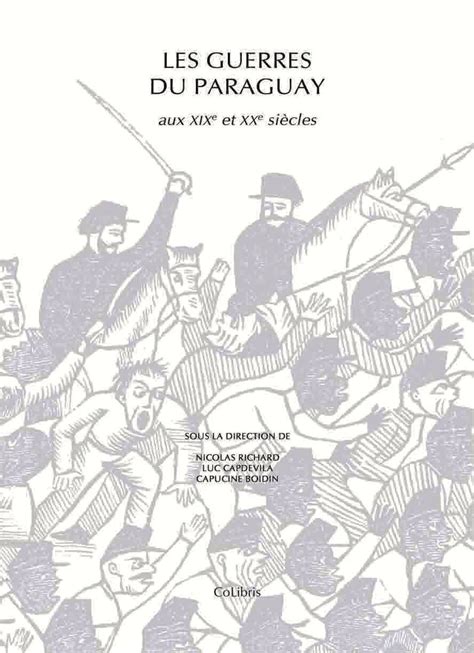 Les Guerres du Paraguay aux XIXe et XXe siècles Actes du colloque