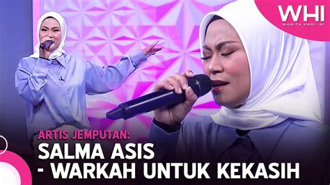 Artis Jemputan Salma Asis Warkah Untuk Kekasih WHI 26 Disember