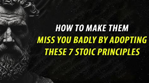 How To Make Them Miss You Badly By Adopting These Stoic Principles