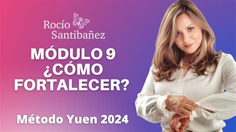 Módulo 9 Curso ¿cómo Fortalecer MÉtodo Yuen 2024 Youtube