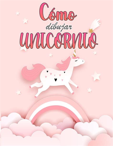 Buy C Mo Dibujar Unicornios Un Libro De Actividades Y Dibujos Paso A