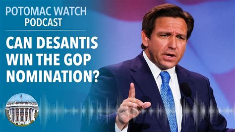 Can Ron Desantis Win The Gop Nomination Potomac Watch Podcast Wsj