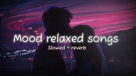 Lofi Mind Relaxed Songs New Songtranding Songshindi Songslofisongs