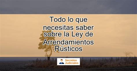 Todo lo que necesitas saber sobre la Ley de Arrendamientos Rústicos