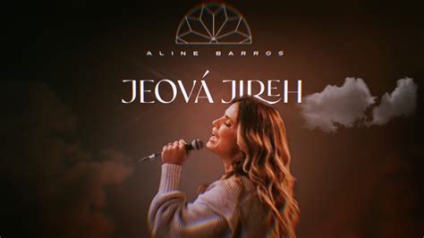 Aline Barros Jeová Jireh YouTube