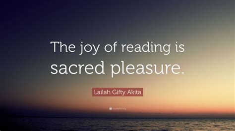 Lailah Gifty Akita Quote The Joy Of Reading Is Sacred Pleasure