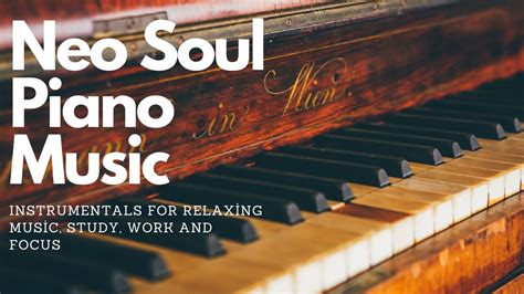 Neo Soul Piano Music Instrumentals For Relaxing Music Study Work