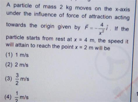 [answered] A Particle Of Mass 2 Kg Moves On The X Axis Under The Kunduz