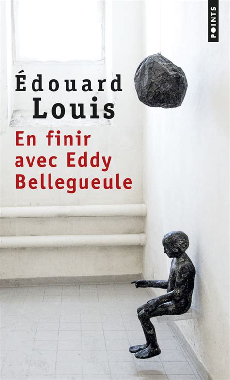 Critique De En Finir Avec Eddy Bellegueule Dernier Livre De Edouard