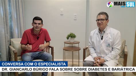 Cirurgia Bari Trica Reduz O Diabetes Dr Giancarlo B Rigo Explica No