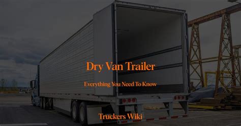 Dry Van - Truckers Wiki - Everything You Need To Know