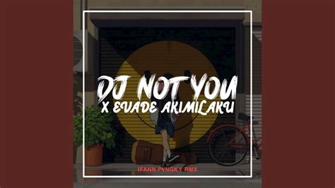 Inst Not You X Mashup Evade Akimilaku Youtube