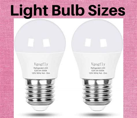 Light Bulb Sizes Different Size Of Light Bulbs And Its Usage Sweet