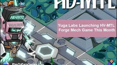 PlayToEarnGames Yuga Labs Releases HV MTL Forge Mech Game BAYC