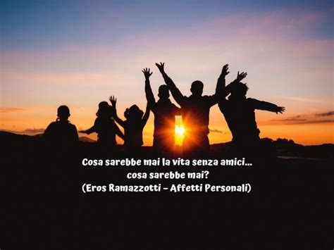 Frasi Di Canzoni Sull Amicizia Dediche Con Frasi Sull Amicizia