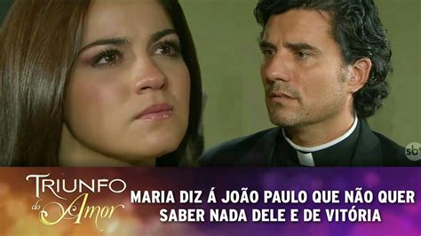 Triunfo do Amor Maria diz á João Paulo que não quer saber nada dele e