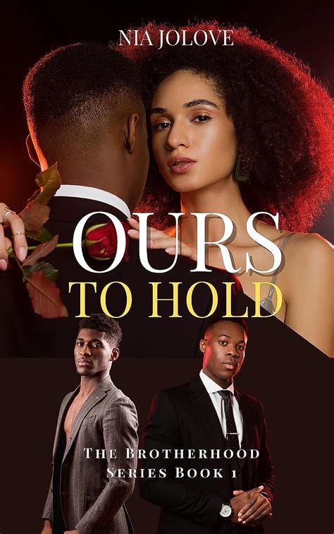 Ours To Hold The Brotherhood Series Book 1 African American Romance The Brotherhood Book