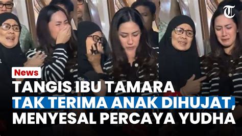 Penyesalan Terbesar Ibu Tamara Tyasmara Menangis Tak Terima Anaknya