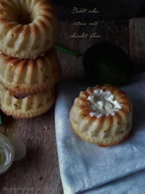 Mini Bundt Cakes Au Citron Vert Et Chocolat Blanc La Gourmandise Est