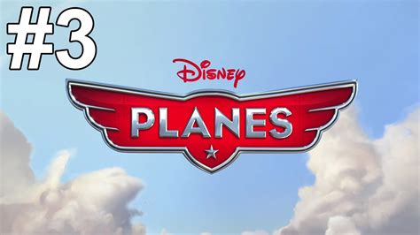 Disney Planes Gameplay Walkthrough Part 3 No Commentary Youtube