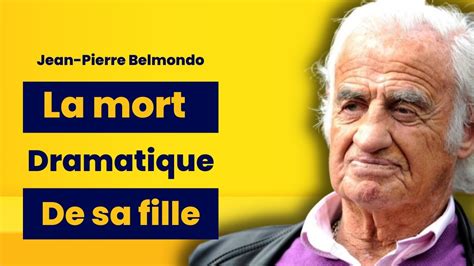 Jean Paul Belmondo Et La Mort Dramatique De Sa Fille Patricia Un