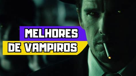 Filmes De Vampiro Que Voc Precisa Conhecer Youtube