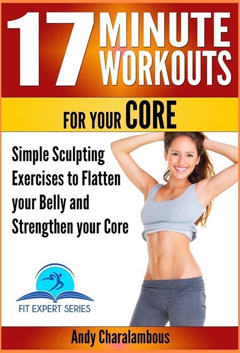 Minute Workouts For Your Core Simple Sculpting Exercises To