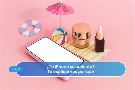 Tu iPhone se calienta Te explicamos por qué miMac Service