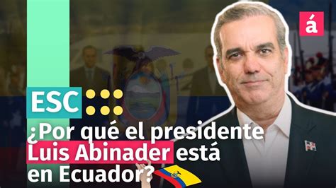 Abinader llega a Ecuador para VI Reunión de la Alianza para el