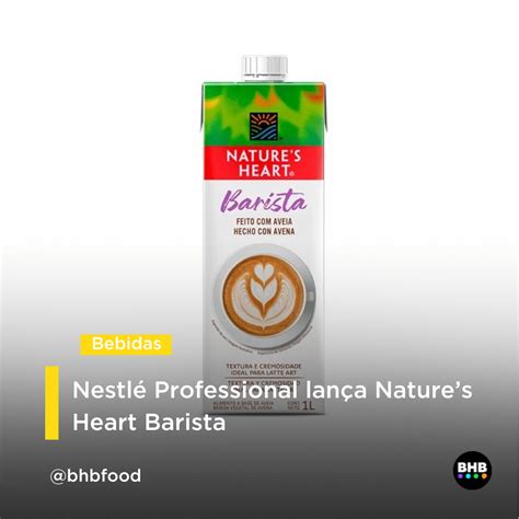 Nestlé Professional Lança Natures Heart Barista Bhb Food