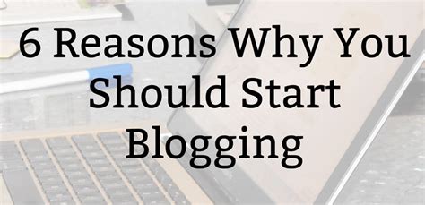 6 Reasons Why You Should Start Blogging Kate The Almost Great