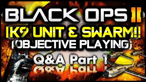 Black Ops K Unit Swarm Objective Playing Q A Part Youtube