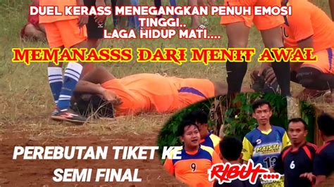 LAGA KER4SS HIDUP MATI PEREBUTAN TIKET SEMI FINAL RT 10 VS RT 03