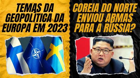 Temas da geopolítica da Europa em 2023 Coreia do Norte enviou armas