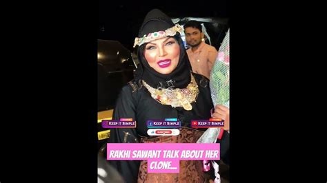 Rakhi Sawant Talk About Her Clone Rakhisawant Trending