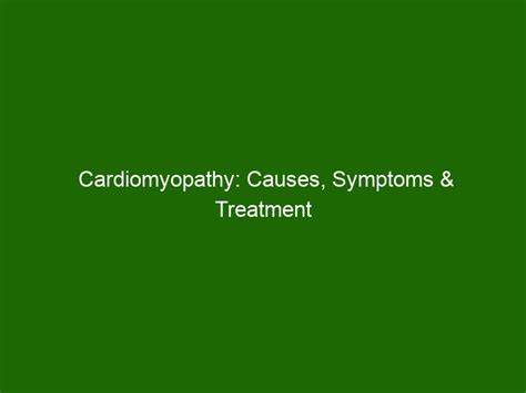 Cardiomyopathy: Causes, Symptoms & Treatment Options - Health And Beauty