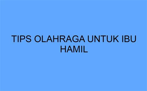 Tips Olahraga Untuk Ibu Hamil