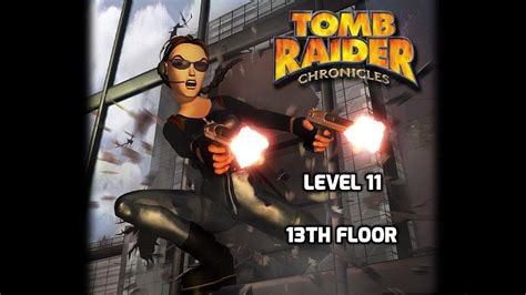 Tomb Raider Chronicles Walkthrough Level 11 The 13th Floor All