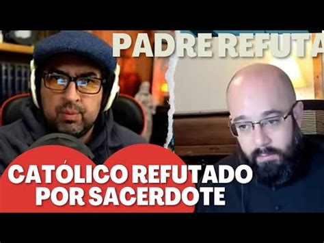 Debate Católico es refutado la fe de la iglesia debate catolico