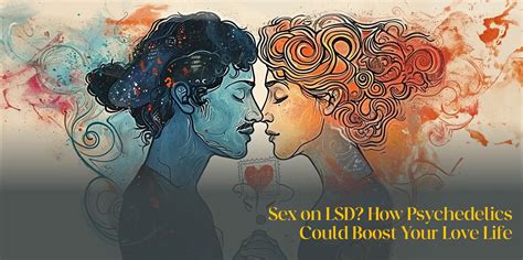 Sex On Lsd How Psychedelics Could Boost Your Love Life