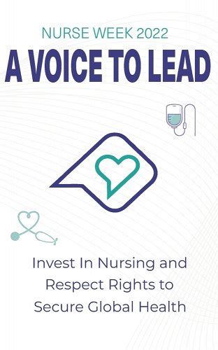 Nurses Week 2022 A Voice To Lead Invest In Nursing And Respect Rights To Secure Global Health