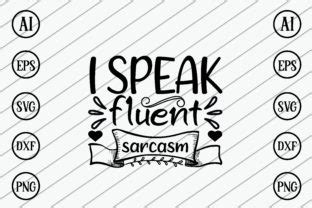 I Speak Fluent Sarcasm Graphic By CraftsSvg30 Creative Fabrica