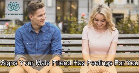 Unlocking The Mystery Signs Your Male Friend Has Feelings For You