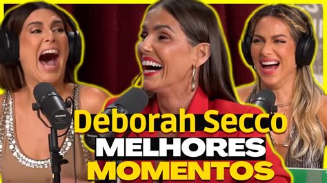 Deborah Secco Quem Pode Pod Melhores Momentos Youtube