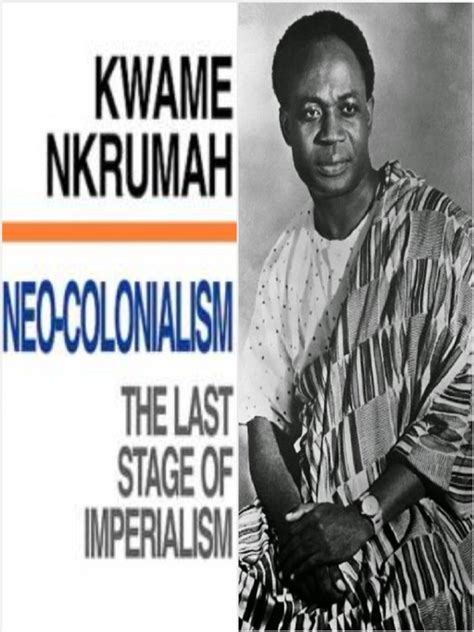 Kwame Nkrumah Neo Colonialism The Last Stage Of Imperialism 1965