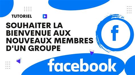 Comment Souhaiter La Bienvenue Aux Nouveaux Membres D Un Groupe